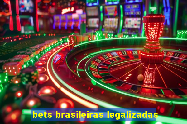 bets brasileiras legalizadas
